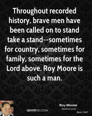 Throughout recorded history, brave men have been called on to stand ...