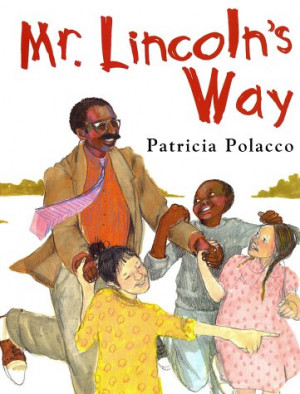 Mr. Lincoln's Way by Patricia Polacco
