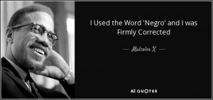 Used the Word 'Negro' and I was Firmly Corrected - Malcolm X