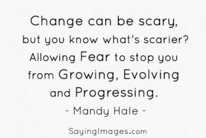 Daily, Change can be scary: Quote About Change Can Be Scary