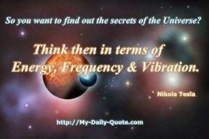 ... in terms of energy, frequency and vibration... #quotes #tesla #energy