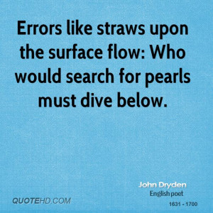 Errors like straws upon the surface flow: Who would search for pearls ...