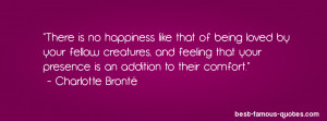 quote -There is no happiness like that of being loved by your fellow ...