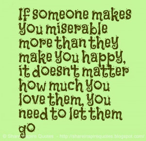 If someone makes you miserable more than they make you happy, it ...