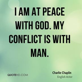 charlie-chaplin-actor-i-am-at-peace-with-god-my-conflict-is-with.jpg
