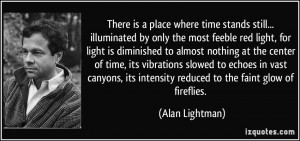 There is a place where time stands still... illuminated by only the ...