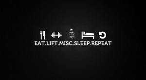 Life quote: Eat Lift Misc Sleep Repeat