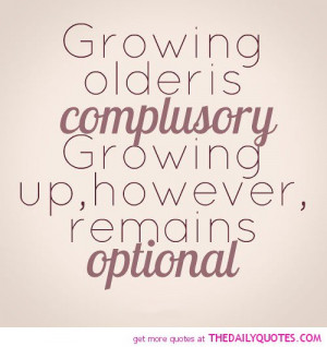 growing-older-is-compulsory-life-quotes-sayings-pictures.jpg