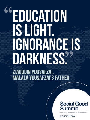 Education is light, ignorance is darkness ~ Ziauddin Yousafzai, Malala ...