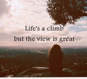Life's a climb.