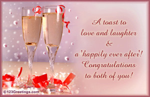 Toast To Love And Laughter & A Happily Ever After! Congratulations ...