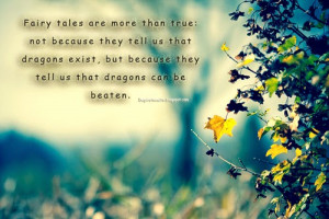 Inspiration quote | Fairy tales are more than true
