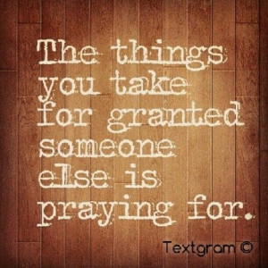 Don't take things for granted...