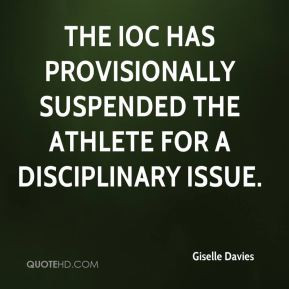 ... IOC has provisionally suspended the athlete for a disciplinary issue