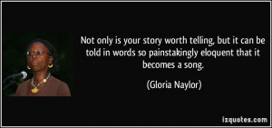 ... so painstakingly eloquent that it becomes a song. - Gloria Naylor