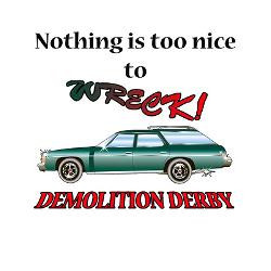 Demolition Derby Shirt Sayings