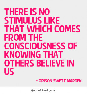 Orison Swett Marden Quotes There is no stimulus like that which