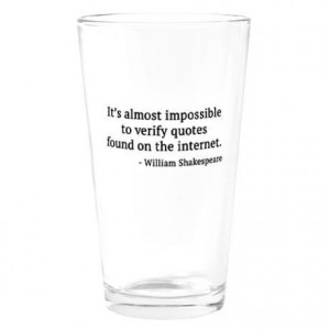 ... impossible to verify quotes found on the internet internet quote