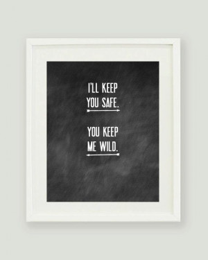 ll Keep You Safe You Keep Me Wild 8x10 Chalkboard Digital Print. $10 ...