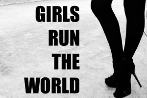 Go Back > Gallery For > Girls Run The World Quotes