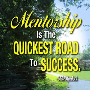 Mentorship Is The Quickest Road To Success. ~ Dr. Mike Murdock