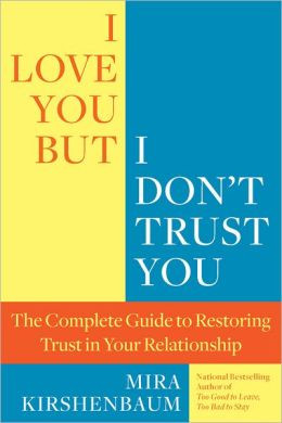 ... Trust You: The Complete Guide to Restoring Trust in Your Relationship