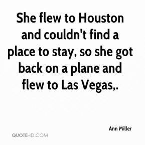 Ann Miller - She flew to Houston and couldn't find a place to stay, so ...