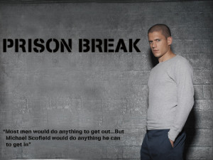 Prison Break. Prison break. Prison Break.
