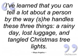 ve learned that you can tell a lot about maya angelou