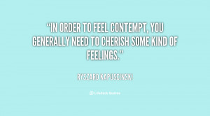quote-Ryszard-Kapuscinski-in-order-to-feel-contempt-you-generally ...