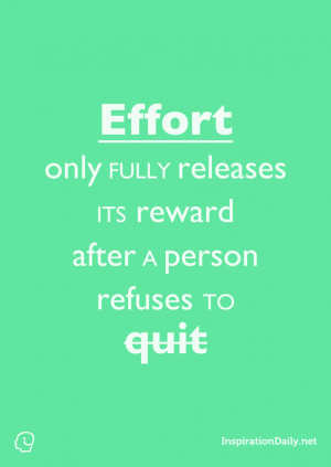 ... Effort only fully releases its reward after a person refuses to quit
