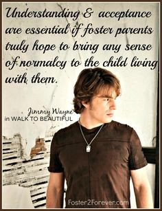 ... kids in foster care. Great quote from Jimmy Wayne in his book WALK TO