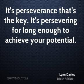 Lynn Davies - It's perseverance that's the key. It's persevering for ...