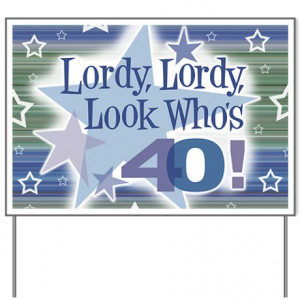 ... Gifts > Attitude Yard Signs > Lordy Lordy Look Who's 40 Yard Sign