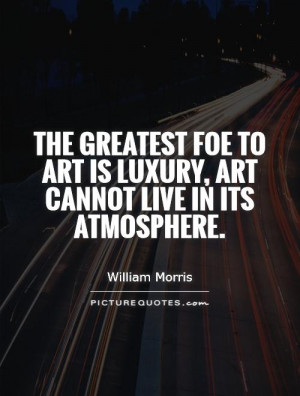 Art Quotes Luxury Quotes William Morris Quotes