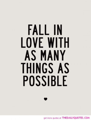 fall-in-love-with-many-things-life-quotes-sayings-pictures.jpg (570 ...