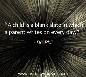 ... is a Blank Slate in which a Parent writes on every day.