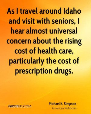 ... universal concern about the rising cost of health care, particularly