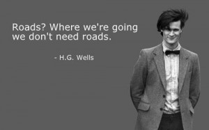 ... Quotes > Quote on roads and paving your own path in life by H G Wells