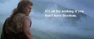 William Wallace: It's all for nothing if you don't have freedom.