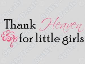 THANK HEAVEN FOR LITTLE GIRLS Wall Quote Nursery Decal - 1