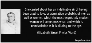 ... unmistakable as it is alluring to the eye. - Elizabeth Stuart Phelps