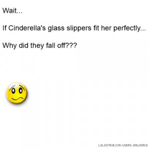 Wait... If Cinderella's glass slippers fit her perfectly... Why did ...