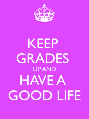 Keep Calm and Have Good Grades