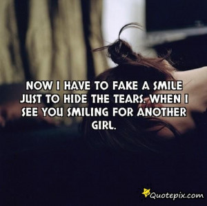 Now I Have To Fake A Smile Just To Hide The Tears...
