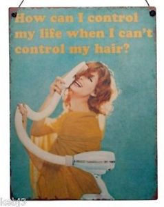 Cant-Control-My-Hair-Metal-Plaque-Other-NEW-Quotes-Available-Vintage ...