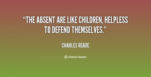 The absent are like children, helpless to defend themselves.”