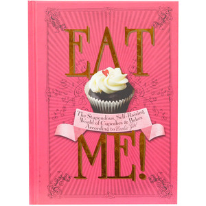 Eat Me Cupcake Cookbook