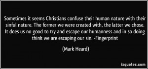 Sometimes it seems Christians confuse their human nature with their ...