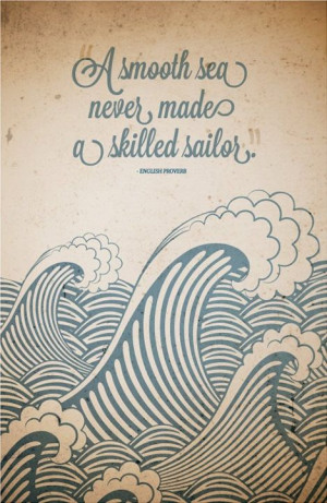 ... Inspirational Quote Art – “a Smooth Sea Never Made A Skilled
